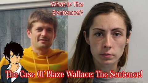 The Case Of Blaze Wallace: The Sentence