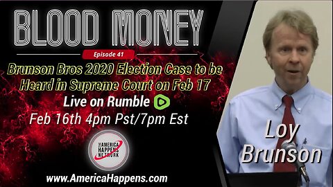 Blood Money Episode 41 w/ Loy Brunson - Brunson Brothers 2020 Election Case goes to Supreme Court