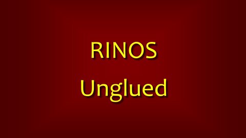 RINOS Unglued
