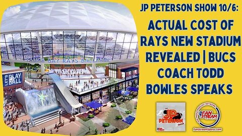 JP Peterson Show 10/6: Actual Cost of Rays New Stadium Revealed | Bucs Coach Todd Bowles Speaks