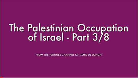 The Palestinian Occupation of Israel - Pt 3/8
