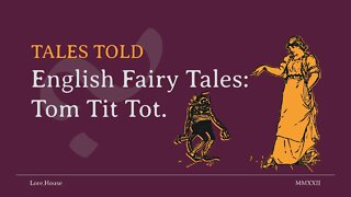 Tom Tit Tat: A Traditional English Fairy Tale