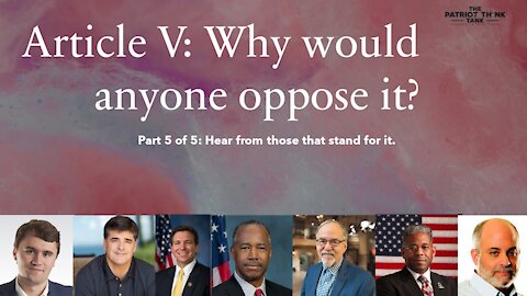 Article V Who would oppose it? Part 5 of 5