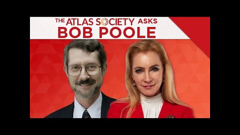 The Atlas Society Asks Bob Poole