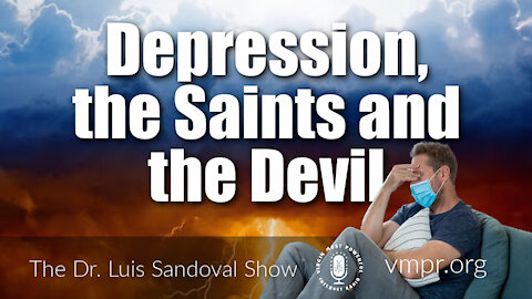 04 Mar 21, The Dr. Luis Sandoval Show: Depression, the Saints and the Devil