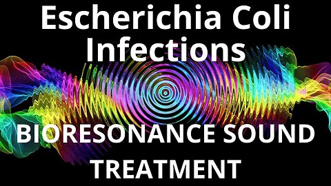 Escherichia Coli Infections_Sound therapy session_Sounds of nature