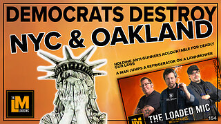 DEMOCRATS DESTROY NY AND OAKLAND | The Loaded Mic | EP154