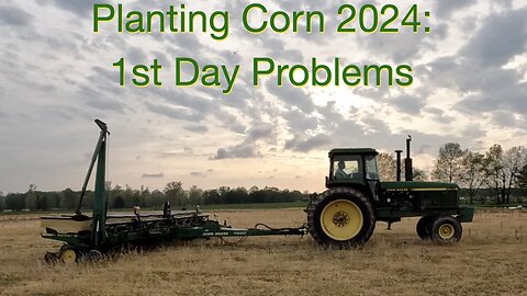 Planting Corn 2024: 1st Day Problems