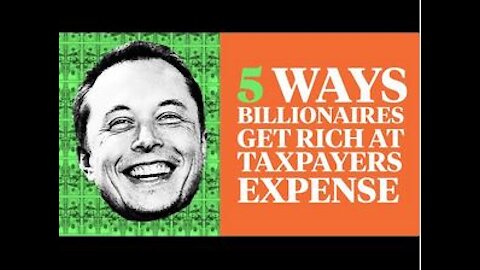 5 Ways Elon Musk and Other Billionaires Get Welfare for the Rich