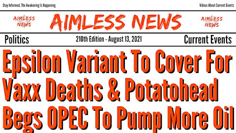 Epsilon Variant Up Next To Cover For Vaxx Deaths & Potatohead Biden Begs OPEC To Pump More Oil