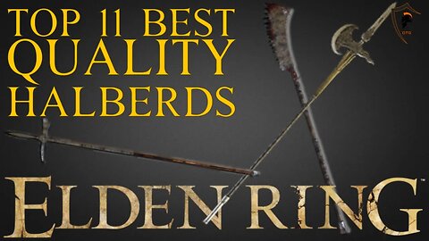 Elden Ring - The 11 Best Quality Halberds and How to Get Them