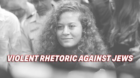 OUTRAGE OVER AHED TAMIMI'S VIOLENT RHETORIC AGAINST JEWS