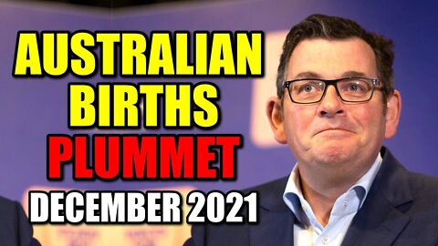 Australian Births Plummet (December 2021) – Why?