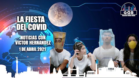 La Fiesta del COVID - Abril 1, 2021
