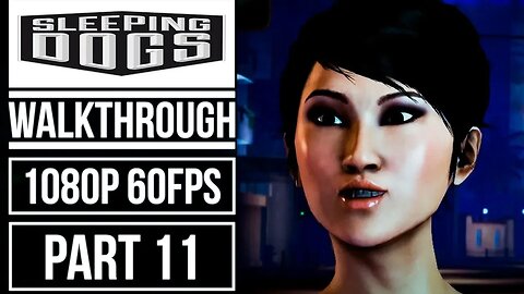 SLEEPING DOGS Gameplay Walkthrough Part 11 No Commentary [1080p 60fps]