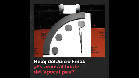 Reloj del Juicio Final marca 90 segundos para la ‘medianoche nuclear’