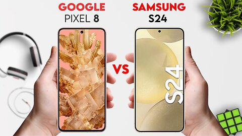 Google Pixel 8 vs Samsung Galaxy S24