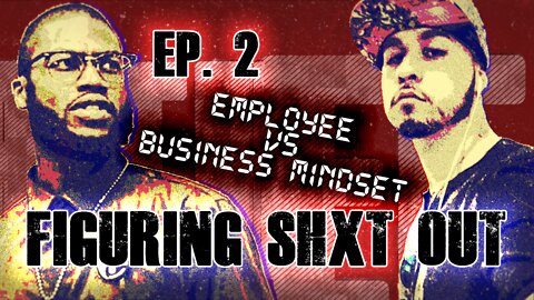 Ep. 2 - Employee vs Business Mindset & Silver/Gold