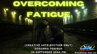 Overcoming Soul Fatigue | Hosanna Creative