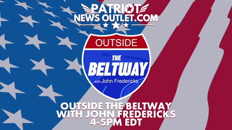 REPLAY: Outside The Beltway with John Fredericks | Weekdays 4-5PM EDT