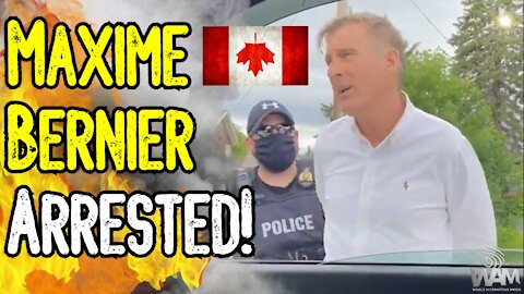 BREAKING: Maxime Bernier ARRESTED! - Protesting BANNED In Canada! - This Is A POLICE STATE!