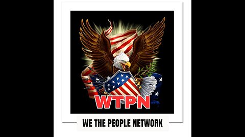 WTPN - We The People Network - GUEST HIGHLY FAVORED (Part 1) ARRESTED FOR A NAME CHANGE / GOV ABUSE!