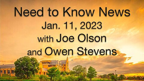 Need to Know News (11 January 2023) with Joe Olson and Owen Stevens