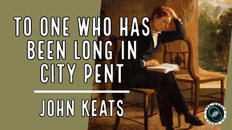 'To One Who Has Been Long in City Pent' by John Keats | Poem | The World of Momus Podcast