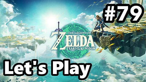 [Blind] Let's Play | Zelda - Tears of the Kingdom - Part 79