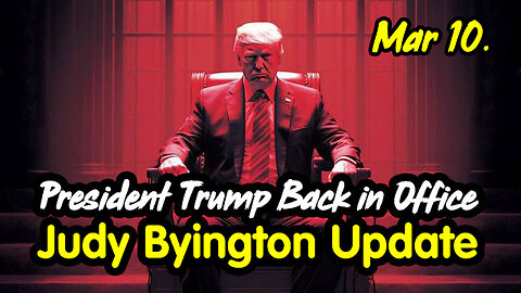Judy Byington Update March 10 > President Trump Back in Office.