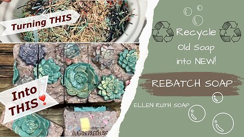 Recycle ♻️ Upcycle Soap Scraps & Bits - REBATCH - Making New from Old❗️| Ellen Ruth Soap