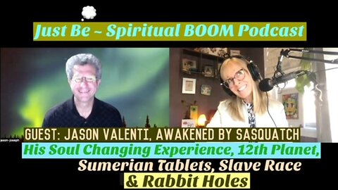 Just Be~Spir BOOM: Jason Valenti ~ Awakened by Sasquatch: The Experience, Slave Race & Rabbit Holes