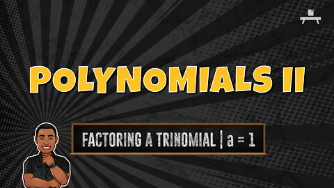 Polynomials | Factoring a Trinomial | a = 1