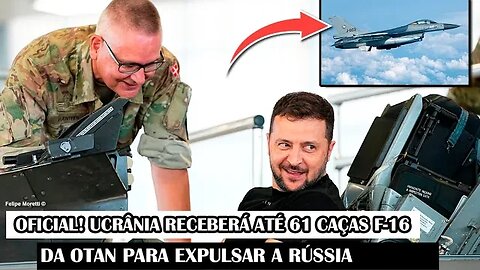 Histórico! Ucrânia Receberá Até 61 Caças F-16 Da OTAN E Não Descartou Ataque Na Rússia