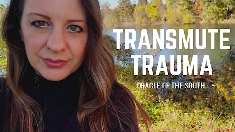 Transmuting Trauma - Oracle of the South
