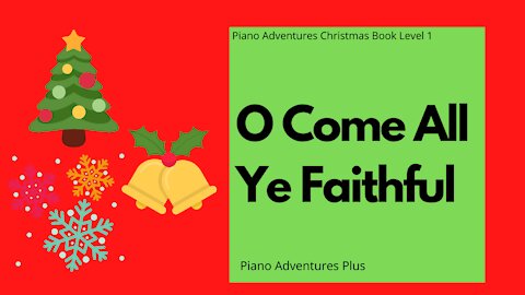 Piano Adventures Lesson: Christmas Book 1 - O Come All Ye Faithful