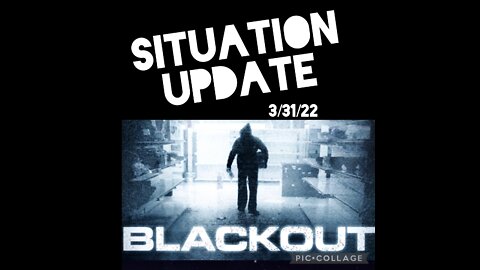 SITUATION UPDATE 3/31/22