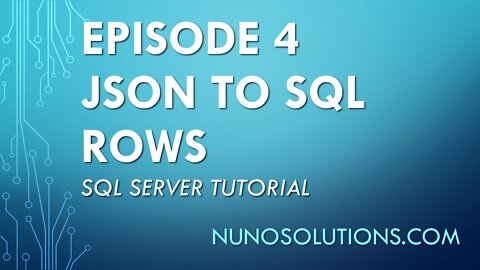 Ep4 - SQL Server - JSON to Data Rows