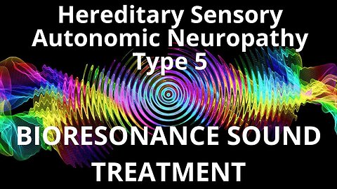 Hereditary Sensory Autonomic Neuropathy Type 5 _ Sound therapy session _ Sounds of nature