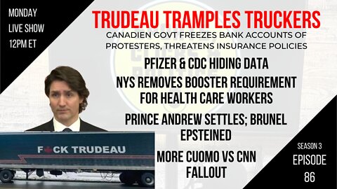 EP86: Trudeau Tramples Truckers, Pfizer & CDC Hiding Data, Ivermectin, Brunel Dead