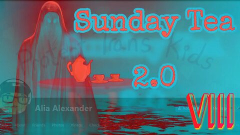 The Sunday Tea 2.0 VIII - Feat. Anna Nikol, Alex Glitter, Ritalin & More!