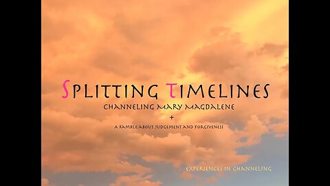 Splitting Timelines:Channeling Mary Magdalene(179)