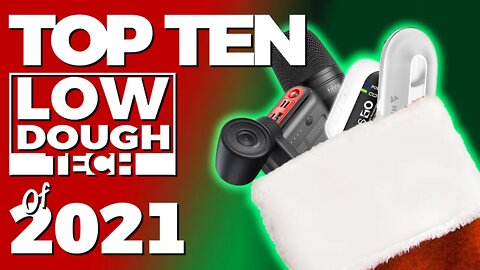 Top Ten Low Dough Tech of 2021 | Gift Ideas