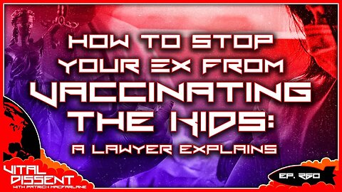 How to Stop Your Ex from Vaccinating the Kids: A Lawyer Explains Ep. 260