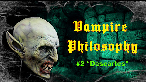 Vampire Philosophy #2 "Descartes"