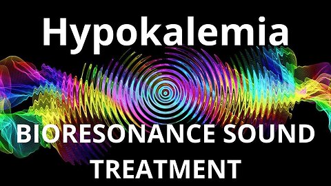 Hypokalemia_Sound therapy session_Sounds of nature
