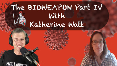40. The BIOWEAPON Part IV with Katherine Watt