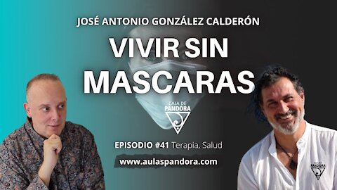 VIVIR SIN MASCARAS con José Antonio González Calderón & Luis