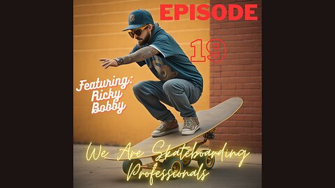 We Are Skateboarding Professionals: Episode 19