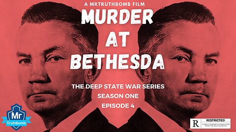 MURDER AT BETHESDA - THE DEEP STATE WAR SERIES - SEASON ONE - EPISODE 4